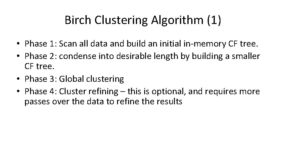 Birch Clustering Algorithm (1) • Phase 1: Scan all data and build an initial