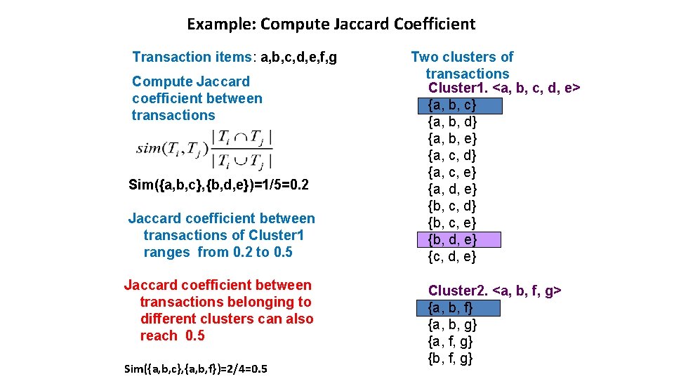 Example: Compute Jaccard Coefficient Transaction items: a, b, c, d, e, f, g Compute
