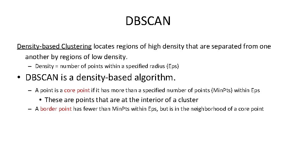 DBSCAN Density-based Clustering locates regions of high density that are separated from one another