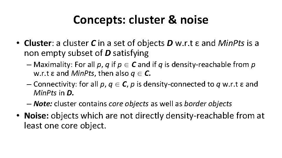 Concepts: cluster & noise • Cluster: Cluster a cluster C in a set of