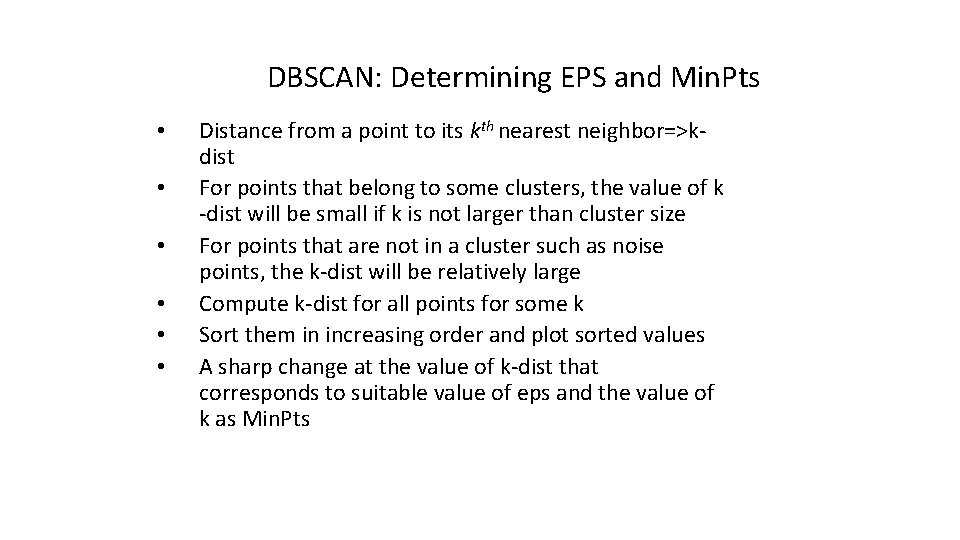 DBSCAN: Determining EPS and Min. Pts • • • Distance from a point to