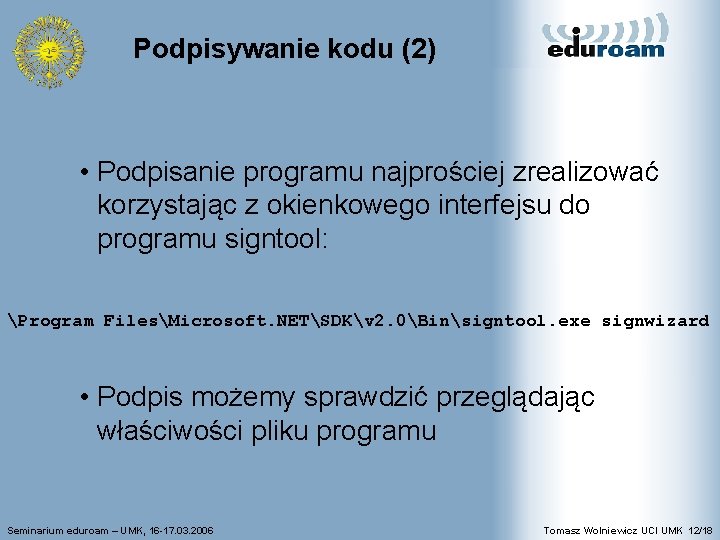 Podpisywanie kodu (2) • Podpisanie programu najprościej zrealizować korzystając z okienkowego interfejsu do programu