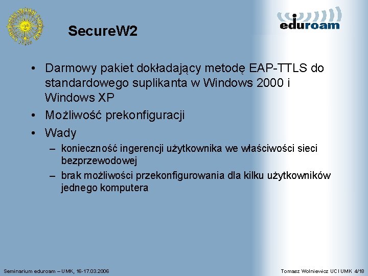 Secure. W 2 • Darmowy pakiet dokładający metodę EAP-TTLS do standardowego suplikanta w Windows