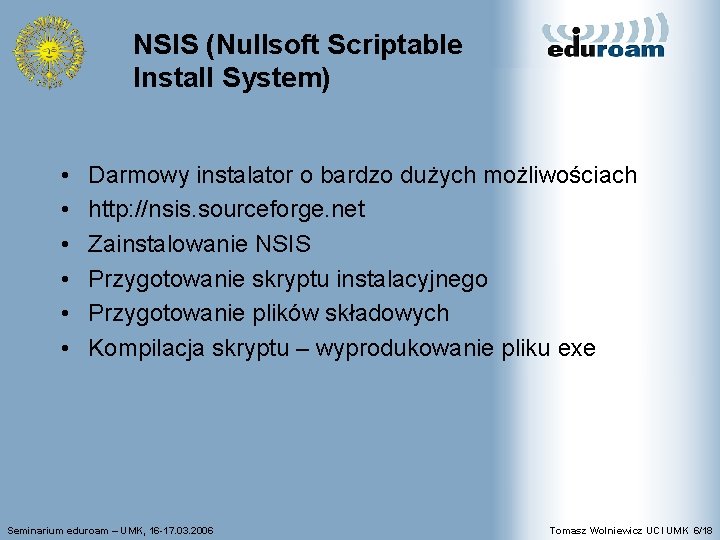 NSIS (Nullsoft Scriptable Install System) • • • Darmowy instalator o bardzo dużych możliwościach