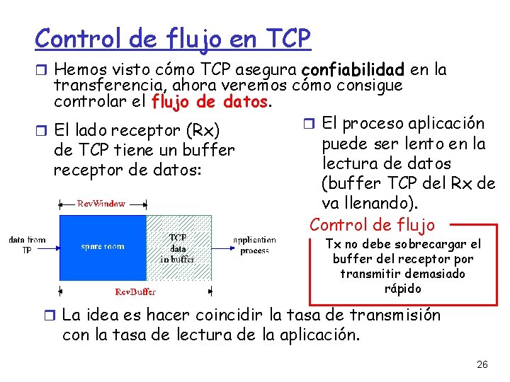 Control de flujo en TCP Hemos visto cómo TCP asegura confiabilidad en la transferencia,