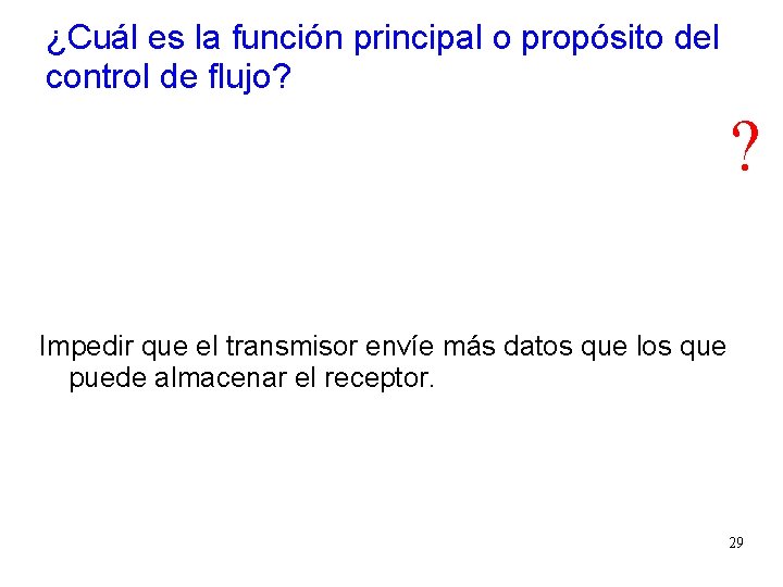 ¿Cuál es la función principal o propósito del control de flujo? ? Impedir que