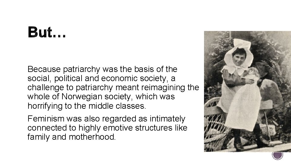 Because patriarchy was the basis of the social, political and economic society, a challenge