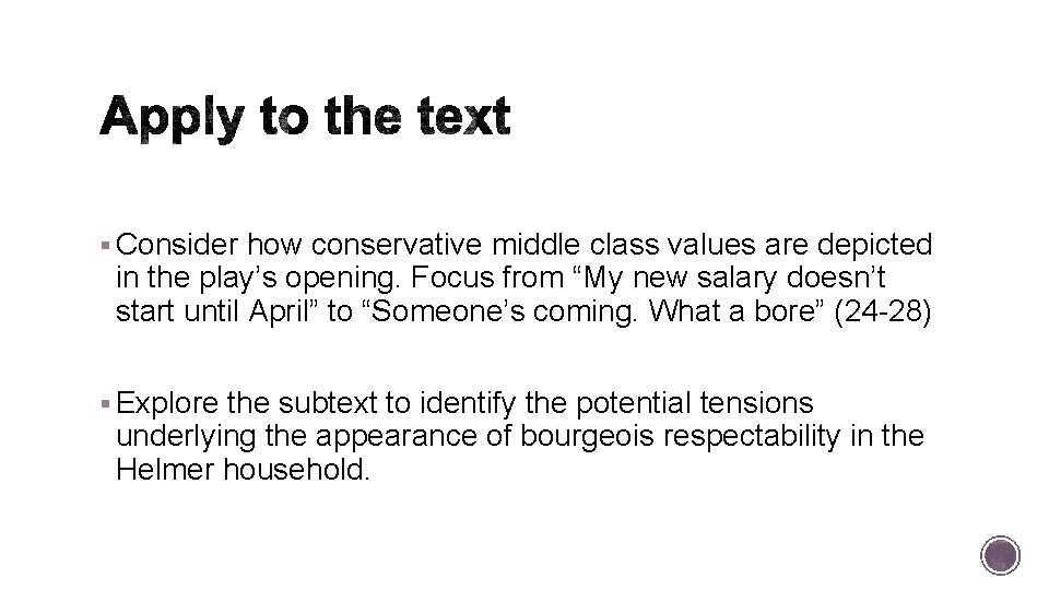 § Consider how conservative middle class values are depicted in the play’s opening. Focus
