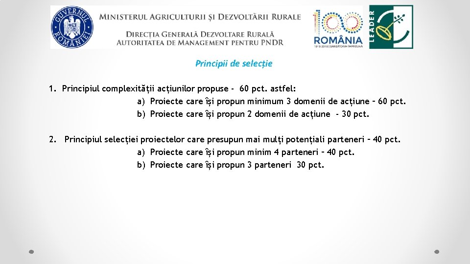 Principii de selecție 1. Principiul complexității acțiunilor propuse ‐ 60 pct. astfel: a) Proiecte