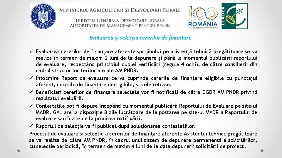 Evaluarea și selecția cererilor de finanțare ü Evaluarea cererilor de finanțare aferente sprijinului pe