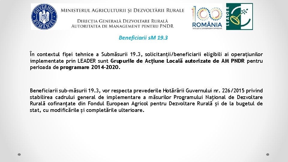 Beneficiarii s. M 19. 3 În contextul fișei tehnice a Submăsurii 19. 3, solicitanții/beneficiarii