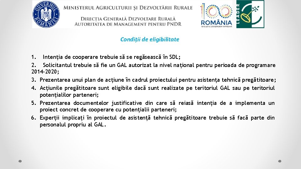 Condiții de eligibilitate 1. Intenția de cooperare trebuie să se regăsească în SDL; 2.