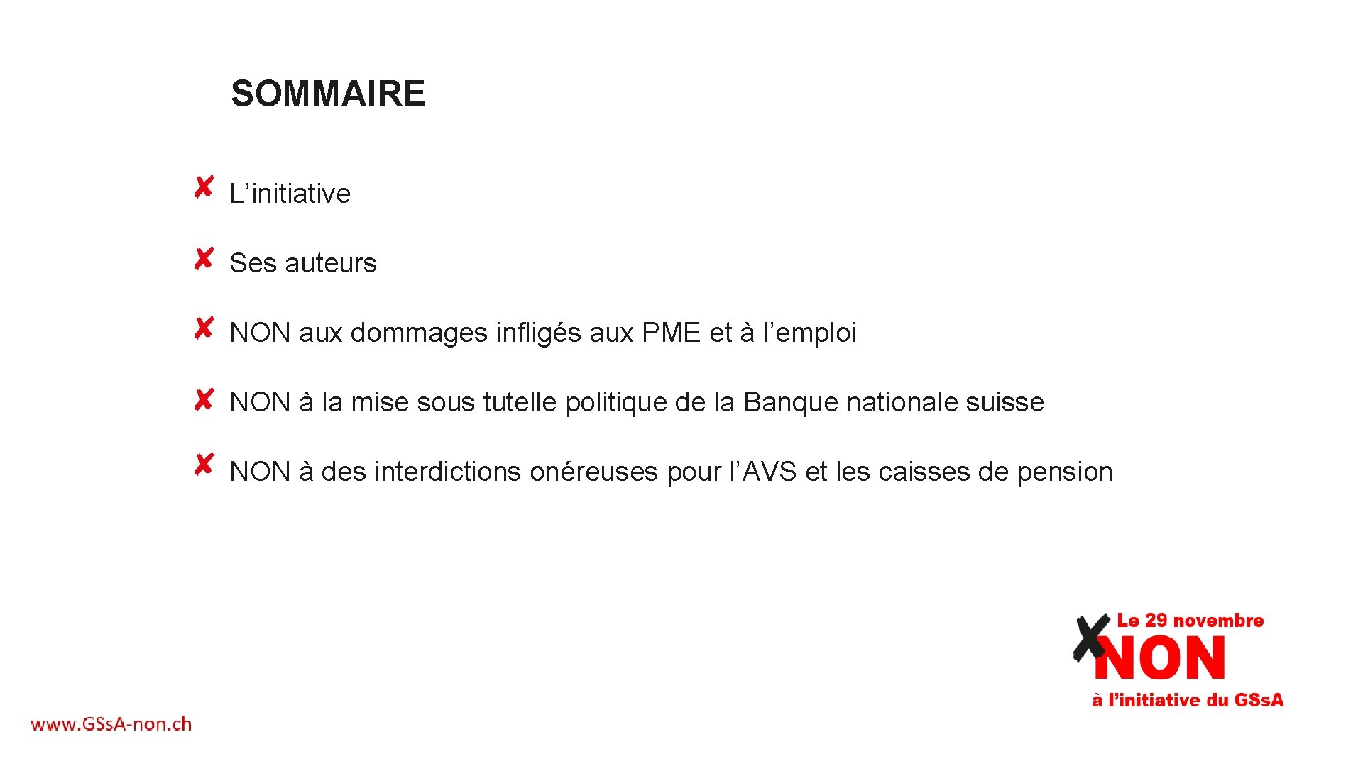 SOMMAIRE L’initiative Ses auteurs NON aux dommages infligés aux PME et à l’emploi NON