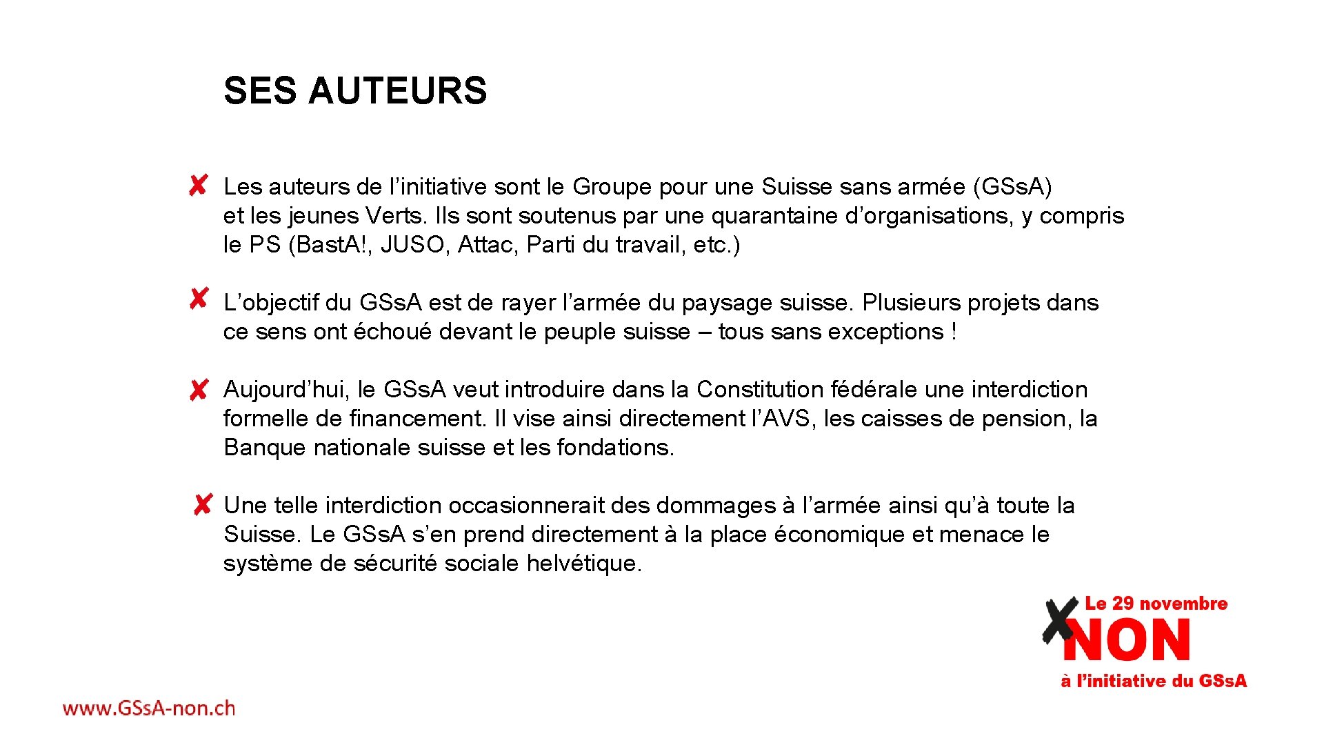 SES AUTEURS Les auteurs de l’initiative sont le Groupe pour une Suisse sans armée