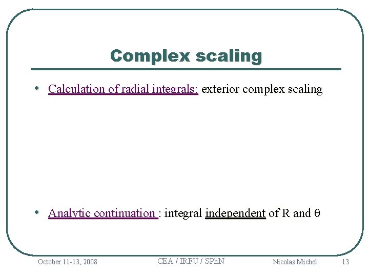 Complex scaling • Calculation of radial integrals: exterior complex scaling • Analytic continuation :