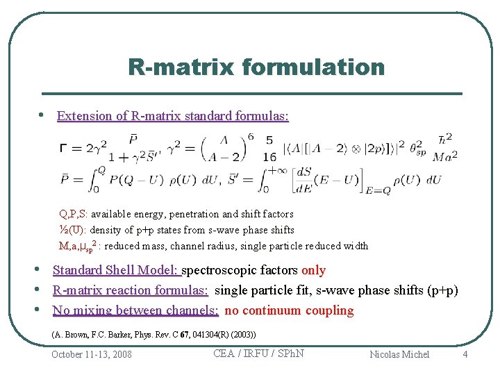 R-matrix formulation • Extension of R-matrix standard formulas: Q, P, S: available energy, penetration