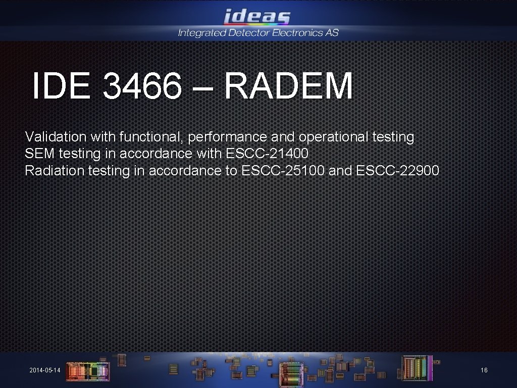 IDE 3466 – RADEM Validation with functional, performance and operational testing SEM testing in