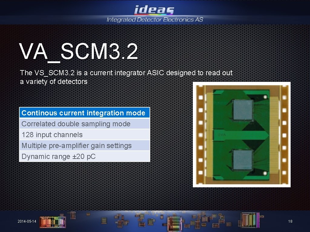 VA_SCM 3. 2 The VS_SCM 3. 2 is a current integrator ASIC designed to