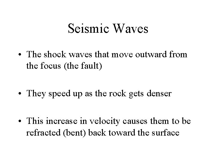 Seismic Waves • The shock waves that move outward from the focus (the fault)