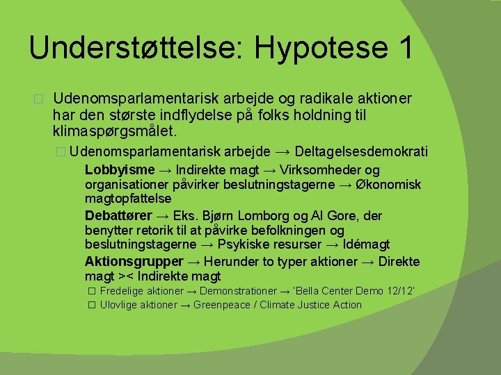 Understøttelse: Hypotese 1 � Udenomsparlamentarisk arbejde og radikale aktioner har den største indflydelse på