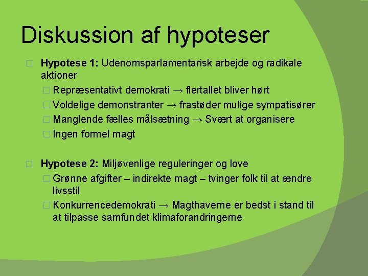 Diskussion af hypoteser � Hypotese 1: Udenomsparlamentarisk arbejde og radikale aktioner � Repræsentativt demokrati