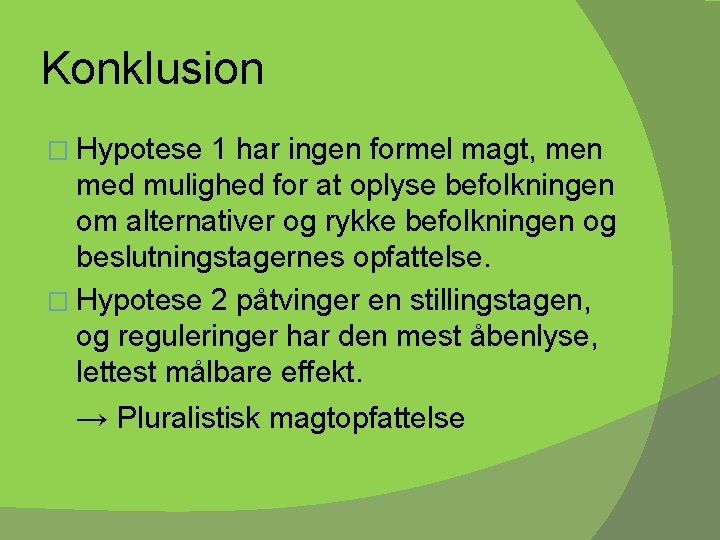 Konklusion � Hypotese 1 har ingen formel magt, men med mulighed for at oplyse