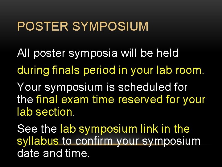 POSTER SYMPOSIUM All poster symposia will be held during finals period in your lab