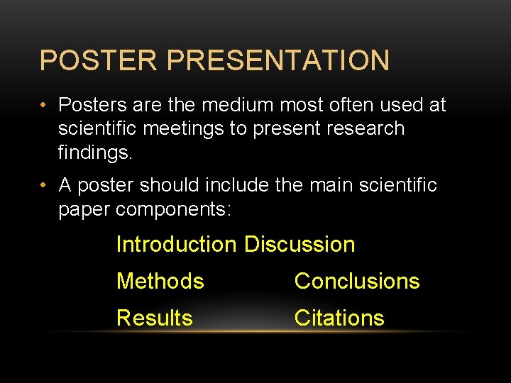 POSTER PRESENTATION • Posters are the medium most often used at scientific meetings to