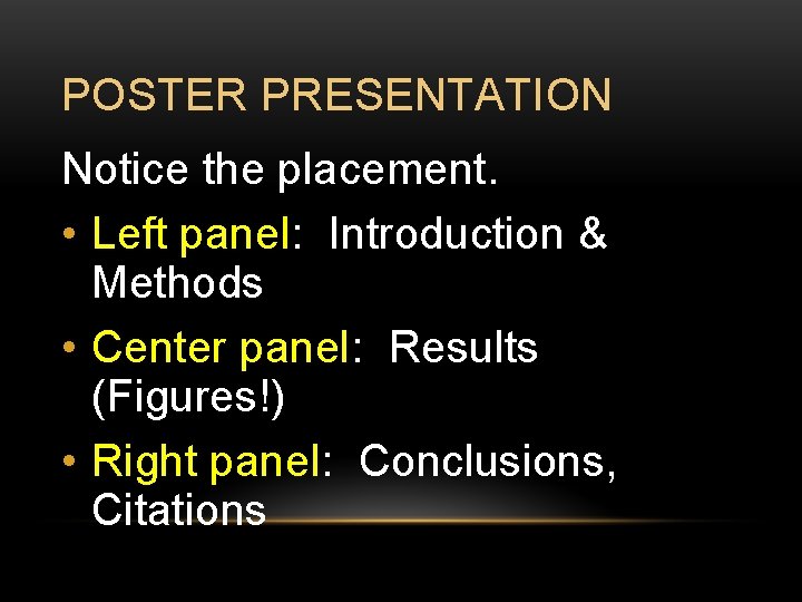 POSTER PRESENTATION Notice the placement. • Left panel: Introduction & Methods • Center panel:
