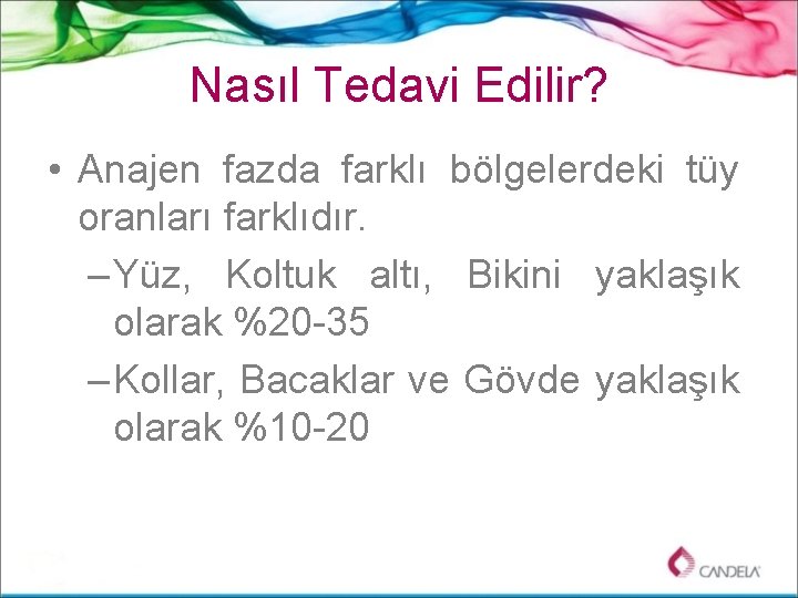 Nasıl Tedavi Edilir? • Anajen fazda farklı bölgelerdeki tüy oranları farklıdır. – Yüz, Koltuk