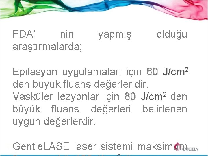 FDA’ nin araştırmalarda; yapmış olduğu Epilasyon uygulamaları için 60 J/cm 2 den büyük fluans