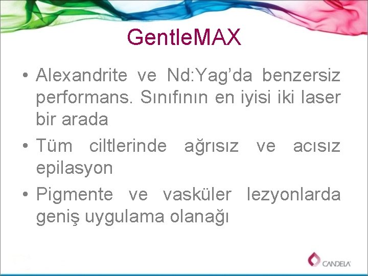 Gentle. MAX • Alexandrite ve Nd: Yag’da benzersiz performans. Sınıfının en iyisi iki laser