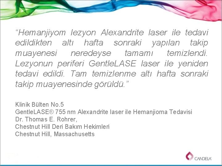 “Hemanjiyom lezyon Alexandrite laser ile tedavi edildikten altı hafta sonraki yapılan takip muayenesi neredeyse