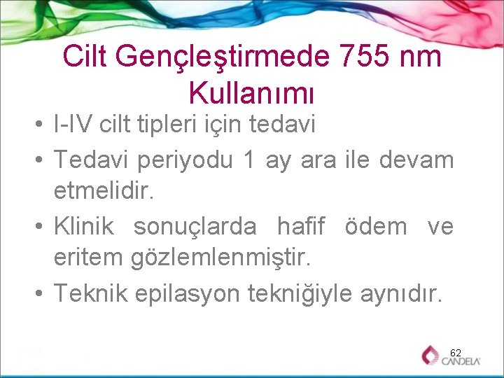 Cilt Gençleştirmede 755 nm Kullanımı • I-IV cilt tipleri için tedavi • Tedavi periyodu