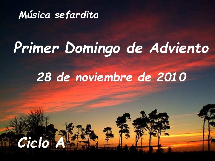 Música sefardita Primer Domingo de Adviento 28 de noviembre de 2010 Ciclo A 