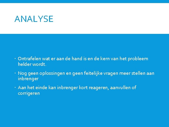 ANALYSE Ontrafelen wat er aan de hand is en de kern van het probleem