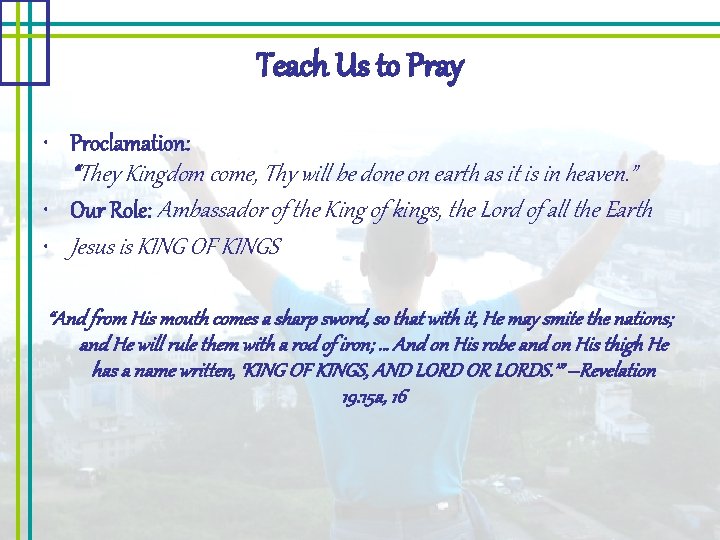 Teach Us to Pray • Proclamation: “They Kingdom come, Thy will be done on