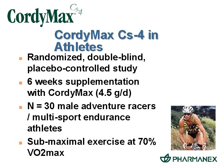 Cordy. Max Cs-4 in Athletes n n Randomized, double-blind, placebo-controlled study 6 weeks supplementation