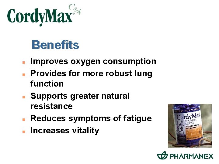 Benefits n n n Improves oxygen consumption Provides for more robust lung function Supports