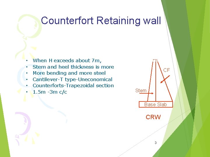 Counterfort Retaining wall • • • When H exceeds about 7 m, Stem and