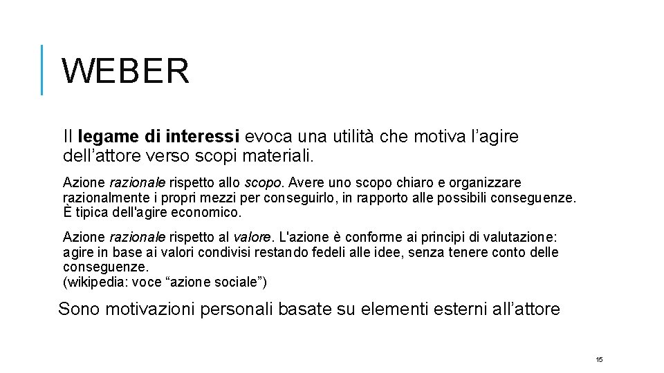 WEBER Il legame di interessi evoca una utilità che motiva l’agire dell’attore verso scopi