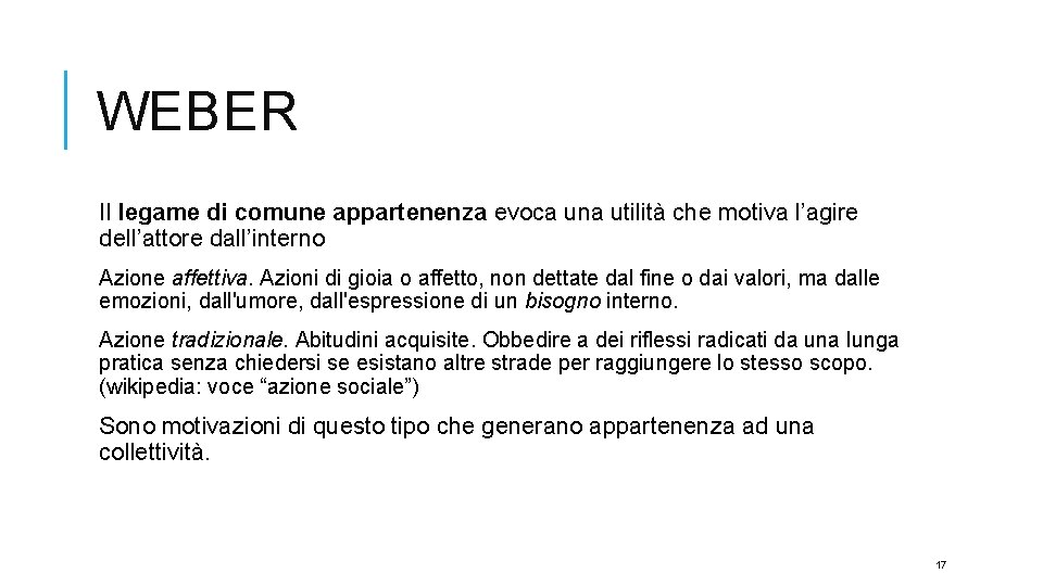 WEBER Il legame di comune appartenenza evoca una utilità che motiva l’agire dell’attore dall’interno