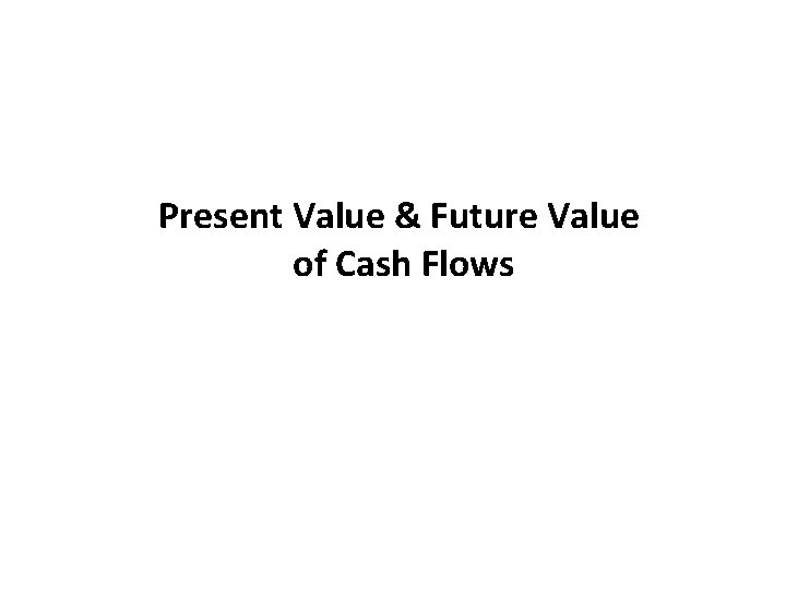 Present Value & Future Value of Cash Flows 