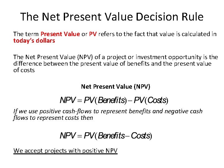 The Net Present Value Decision Rule The term Present Value or PV refers to