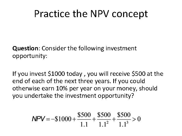 Practice the NPV concept Question: Consider the following investment opportunity: If you invest $1000