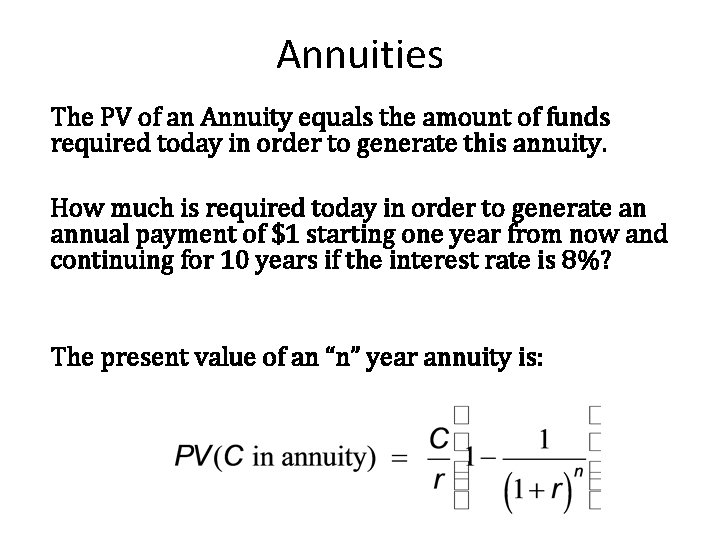 Annuities The PV of an Annuity equals the amount of funds required today in