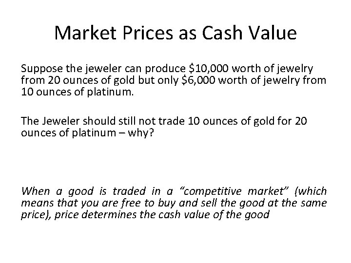 Market Prices as Cash Value Suppose the jeweler can produce $10, 000 worth of