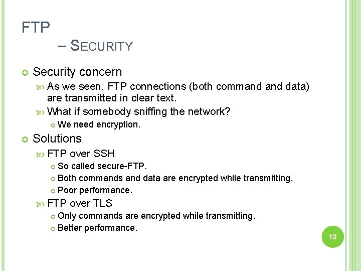 FTP – SECURITY Security concern As we seen, FTP connections (both command data) are