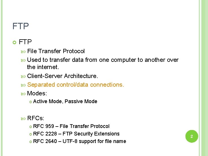 FTP File Transfer Protocol Used to transfer data from one computer to another over