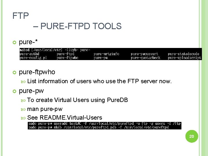 FTP – PURE-FTPD TOOLS pure-* pure-ftpwho List information of users who use the FTP